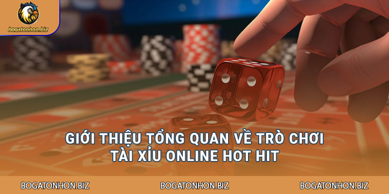 Tài Xỉu Online - Trải Nghiệm Đỉnh Cao Cờ Bạc Trực Tuyến 1 Giới thiệu tổng quan về trò chơi tài xỉu online hot hit